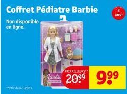 20  Coffret Pédiatre Barbie  Non disponible en ligne.  ans+  PRIX AILLEURS  20⁹9 99⁹ 