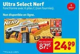 ultra select nerf  fonctionne avec 6 piles c (non fournies).  non disponible en ligne.  nerf  ans+  stra  prix ailleurs  87⁹5 24.9⁹ 