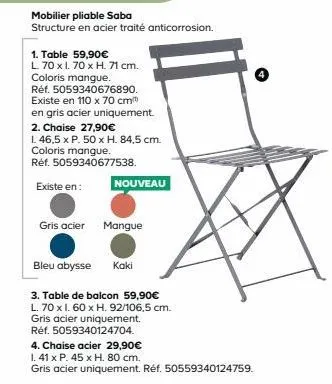 mobilier pliable saba structure en acier traité anticorrosion.  1. table 59,90€  l 70 x 1.70 x h. 71 cm.  coloris mangue.  réf. 5059340676890.  existe en 110 x 70 cm  en gris acier uniquement.  2. cha