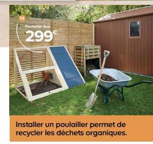 Poulailler Ava  299  Installer un poulailler permet de recycler les déchets organiques. 