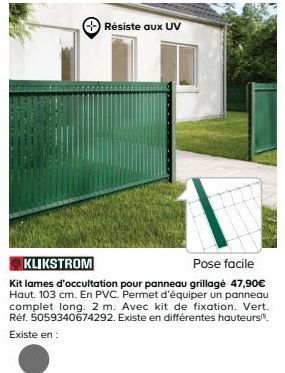 Résiste aux UV  KLIKSTROM  Pose facile  Kit lames d'occultation pour panneau grillagé 47,90€ Haut. 103 cm. En PVC. Permet d'équiper un panneau complet long. 2 m. Avec kit de fixation. Vert. Réf. 50593