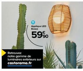 Applique LED Bossa  59%  Retrouvez  notre gamme de luminaires extérieurs sur castorama.fr 