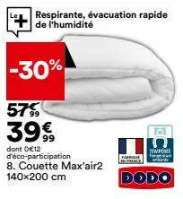 -30%  57%  399  dont 0€12 d'éco-participation  8. couette max'air2 140x200 cm  respirante, évacuation rapide de l'humidité  farnque  in france  dodo 
