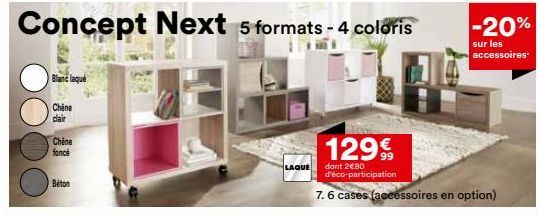 Blanc laque  Chêne clair  Chine foncé  Béton  LAQUE  129€  99  dont 2€80 d'éco-participation  7.6 cases (accessoires en option) 