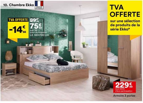 10. Chambre Ekko FABRIQUE  EN FRANCE  TVA OFFERTE 89  -14 € 75€  dont 2€ d'éco-participation Lit 140x190 cm  TVA OFFERTE  sur une sélection de produits de la série Ekko*  2299  dant 6€20 d'éco-partici