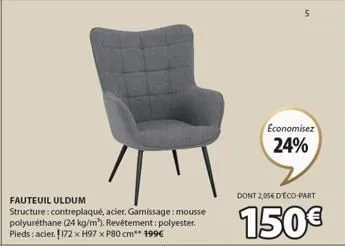 fauteuil uldum structure: contreplaqué, acier. garnissage: mousse polyuréthane (24 kg/m³). revêtement: polyester. pieds : acier. ! 172 x h97 x p80 cm** 199€  5  economisez  24%  dont 2,05€ deco-part  