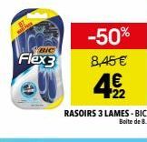 BIC  Flex3  -50%  8,45 €  ¹22  RASOIRS 3 LAMES - BIC  Boite de 8. 