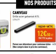 CANIVEAU Grille acier galvanisé A15. 4396679  1333 MT-16€ TTC  12€50 HT  15€ TTC la pièce 