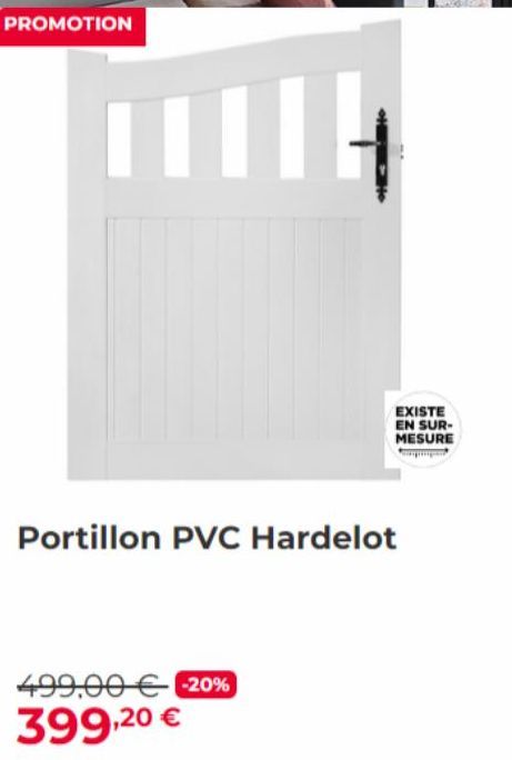 PROMOTION  EXISTE EN SUR-MESURE  Portillon PVC Hardelot  499,00 € -20% 399,20 € 