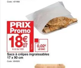 prix promo  18€  le lot de 1000  sacs à crêpes ingraissables 17 x 90 cm  code: 694926  0,02€ lésac 