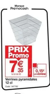 marque promocash  prix promo  7€€  35  le lot de 50  verrines pyramidales 12 cl code: 947783  0,15€  laverrine 