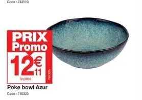 prix promo  12€  la pièce poke bowl azur code:740323 