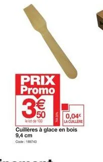 3  prix promo € 50 0,04€  le lot de 100  la cuillere  cuillères à glace en bois 9,4 cm code: 189743 