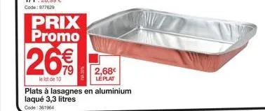 prix promo  26%  le lot de 10  plats à lasagnes en aluminium laqué 3,3 litres code: 361964  2,68€  le plat 