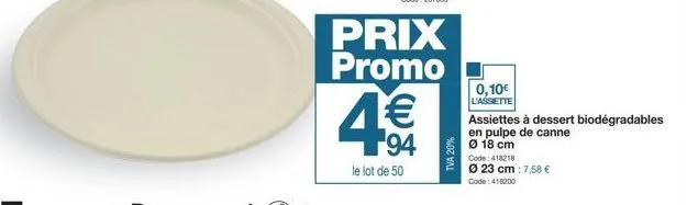 prix promo  4€€  le lot de 50  tva 20%  0,10€  l'assiette  assiettes à dessert biodégradables en pulpe de canne 18 cm 