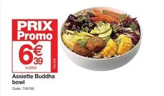 prix promo € 39  la pièce  a  assiette buddha bowl code: 740139 