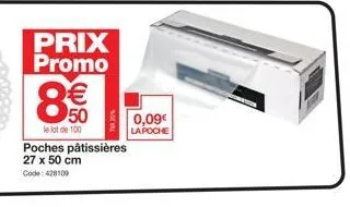 le lot de 100  prix promo  €  50  poches pâtissières 27 x 50 cm code: 428100  0,09€ la poche 