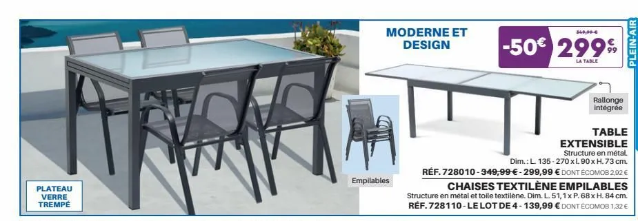 plateau verre trempé  cod  moderne et design  empilables  340,00€  -50€ 29999  la table  rallonge intégrée  table  extensible  structure en métal.  dim.: l. 135-270 x l 90 x h. 73 cm.  réf. 728010-349