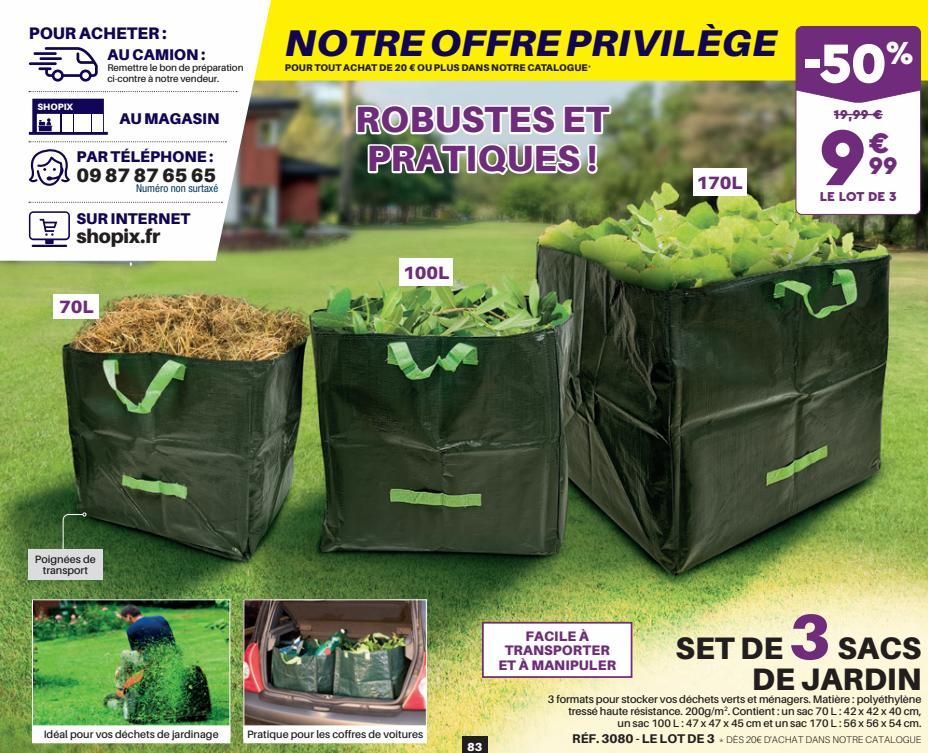 POUR ACHETER:  SHOPIX  70L  AU CAMION:  Remettre le bon de préparation ci-contre à notre vendeur.  PAR TÉLÉPHONE: 09 87 87 65 65 Numéro non surtaxé  SUR INTERNET  shopix.fr  Poignées de transport  AU 