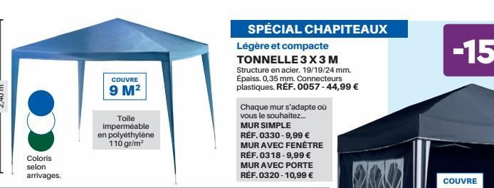 Coloris selon  arrivages.  COUVRE  9 M²  Toile imperméable en polyéthylène 110 gr/m²  SPÉCIAL CHAPITEAUX  Légère et compacte TONNELLE 3X3 M Structure en acier. 19/19/24 mm. Épaiss. 0,35 mm. Connecteur