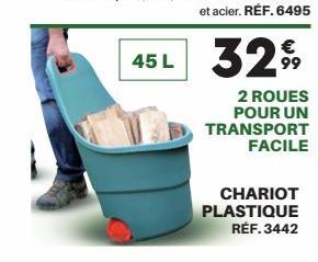 45 L  3299  2 ROUES POUR UN TRANSPORT  FACILE  CHARIOT PLASTIQUE RÉF. 3442 