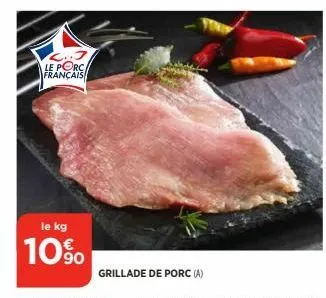 le porc, français  le kg  10%  grillade de porc (a) 