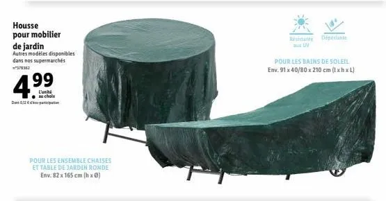 housse pour mobilier  de jardin  autres modèles disponibles dans nos supermarchés  dant 0,32  4.99  au chola  pour les ensemble chaises et table de jardin ronde env. 82 x 165 cm (hx 0)  résistante aux