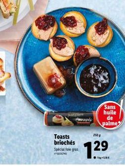 Canapés  Toasts  briochés Special foie gras  60574  250 g  1.29  Sans huile de  palme 