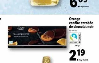 சிறிய  orange conette  orange confite enrobée de chocolat noir  5700483  cacao  fairtrade 150 g  21⁹  ●tkg-14,60€ 