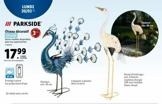 iii parkside*  oiseau décoratif  solaire  autres modèles disponibles dans nos supermarchés  3070  17⁹⁹  l'unité  au choix  exanchete  lundi 20/03 (¹)  ip 44  protégé contre les projections d'eau  dari