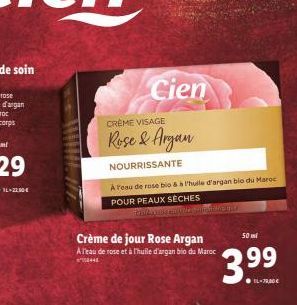 Cien  CRÈME VISAGE  Rose & Argan  NOURRISSANTE  Areau de rose bio & à l'huile d'argan bio du Maroc POUR PEAUX SÈCHES  Crème de jour Rose Argan A l'eau de rose et à l'huile d'argan bio du Maroc  ²5444 