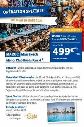 opération spéciale  du 14 au 20 mars 2023  maroc marrakech mondi club ryads parc 4*  situation : l'hôtel est situé au coeur d'un magnifique jardin, loin de l'agitation de la ville  votre hôtel/restaur