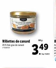 Rillettes de canard 180 g  20 % foie gras de canard  MILETTES DE CANARD  3.49  ●kg-1,30€ 