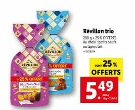 170  ve revillon  +25% offert  the files c  for sale  v₂ revillon  %offert  laps latt  révillon trio 200 g + 25% offerts au choix : petits oeufs ou lapins lait  don 25% offerts  49  250 g  lage 