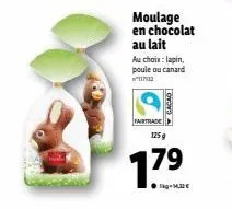 moulage en chocolat au lait  au choix: lapin, poule ou canard 11712  fairtrade  cacao  125 g  17⁹  79 