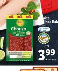 240  HALA  Chorizo de Dinde  48 Tranches  TORT  561571  Produt fals  240 g  3.9⁹9⁹ 