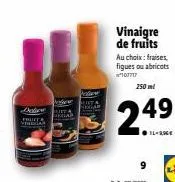 vinaigre de fruits  au choix : fraises, figues ou abricots 1077  250 ml  24⁹  9 