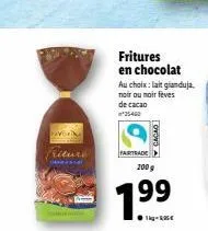 pavorina  fritures en chocolat au choix: lait gianduja.  noir ou noir fèves de cacao  *25-460  fairtrade  overd  son  1.⁹9 