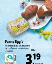 FAIRTRADE  Funny Egg's  Au chocolat au lait et garnis de confiseries multicolores  560290  CACAO  150g  3.1⁹  19  