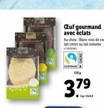 œuf gourmand avec éclats  au choix: blanc noix de coco,  lait citron ou lait noisette ²5601991  fairtrade  cacao  130 g  37.⁹  79 