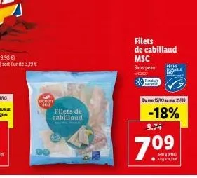 ocean sea  filets de cabillaud  filets  de cabillaud msc  sans peau  62527 pindult mog  fiche durable msc  du 15/03 21/03  -18%  8.74  7.09  tikg-13,33 € 