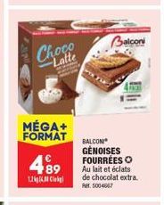 Choco Latte  MÉGA+ FORMAT  499  1.2kg.  Balconi  BALCONI GÉNOISES FOURRÉES O Au lait et éclats de chocolat extra. Pet 5004667 