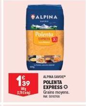 139  500 12,70 €  #ALPINA  AYRI  Polenta  EXPRESS  ALPINA SAVOIE  POLENTA EXPRESS O Grains moyens. RM5010768 