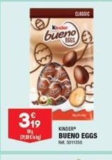 3⁹9  D. Cle  Kinder  bueno  CLASSIC  KINDER BUENO EGGS RM5011350 