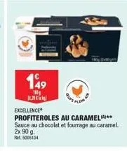 149  100g  1.28  excellence  profiteroles au caramel*** sauce au chocolat et fourrage au caramel. 2x 90 g. mr. 5005134 