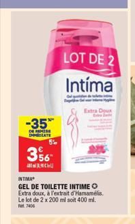 -35%  DE REMISE IMMEDIATE  5%  3%  сц  LOT DE 2  Intíma  INTIMA  GEL DE TOILETTE INTIME O Extra doux, à l'extrait d'Hamamélis. Le lot de 2 x 200 ml soit 400 ml. Ret 7406  Extra Doux Extra 