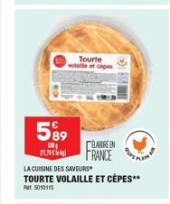 5⁹9  500 UN C  Tourte wolle et capes  ÉLABORÉEN FRANCE  LA CUISINE DES SAVEURS  TOURTE VOLAILLE ET CÉPES**  Fr. 5010115 