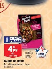 499  (10  AU RAYON  Tendre PLUS  ELABORE EN FRANCE  TAJINE DE BOEUF  Aux olives noires et citron.  501251  Majine God  VIANDE  BOVINE  FRANCAI 