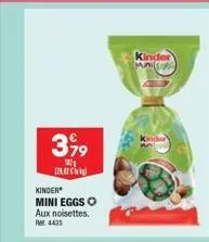 399  g  12.2  kinder  mini eggs o  aux noisettes. 4435  kinde mini 