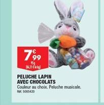 799  151 114,71  PELUCHE LAPIN AVEC CHOCOLATS  Couleur au choix. Peluche musicale. R5005420 